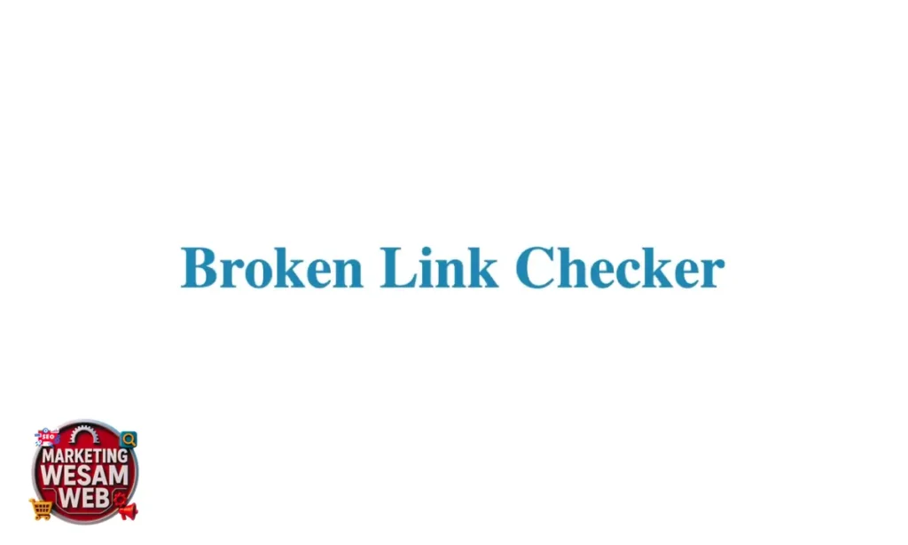 أدوات فحص الروابط Broken Link Checker